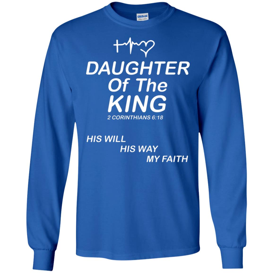 Daughter Of The King His Will His Way My Faith Daughter Shirt Royal