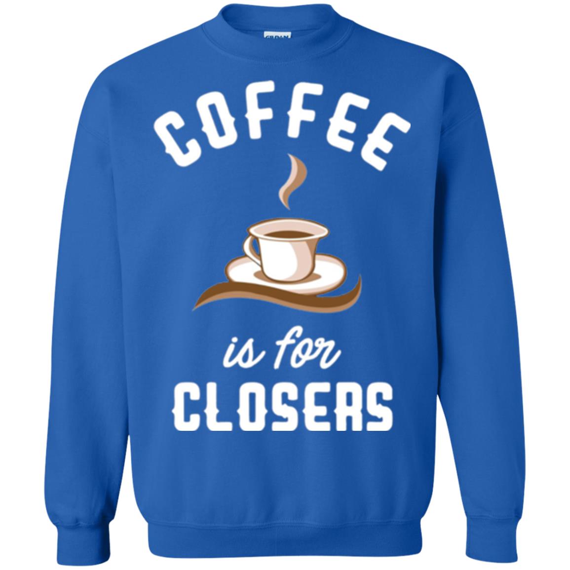 Coffee T-shirt Is For Closers Royal