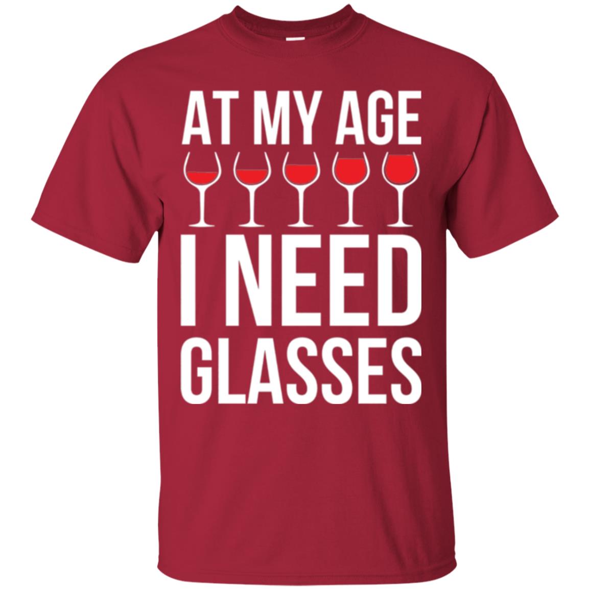 Wine Lovers T-shirt At My Age I Need Wine Glasses Cardinal