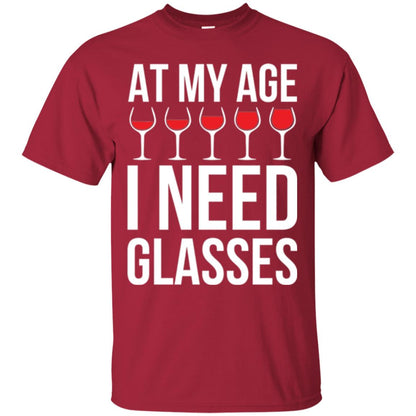 Wine Lovers T-shirt At My Age I Need Wine Glasses Cardinal
