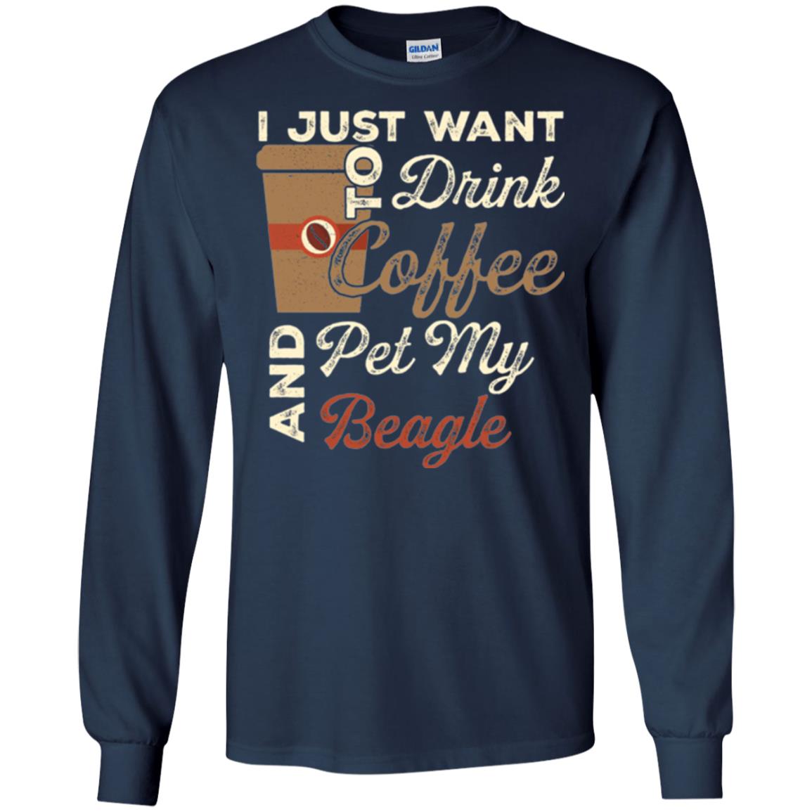 Coffee Lovers T-shirt I Just Want To Drink Coffee And Pet My Beagle Navy