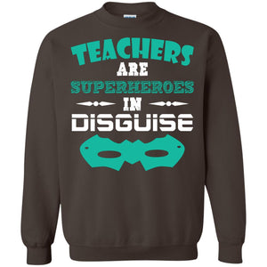 Teachers Are Superheroes In Disguise Movie Lover T-shirtG180 Gildan Crewneck Pullover Sweatshirt 8 oz.