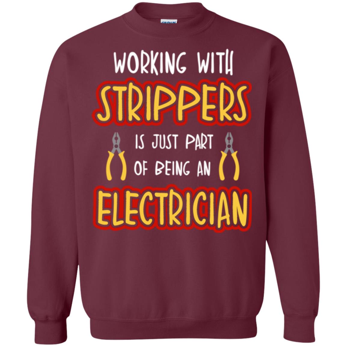 Electrician T-shirt Working With Strippers Is Just Part Of Being Maroon