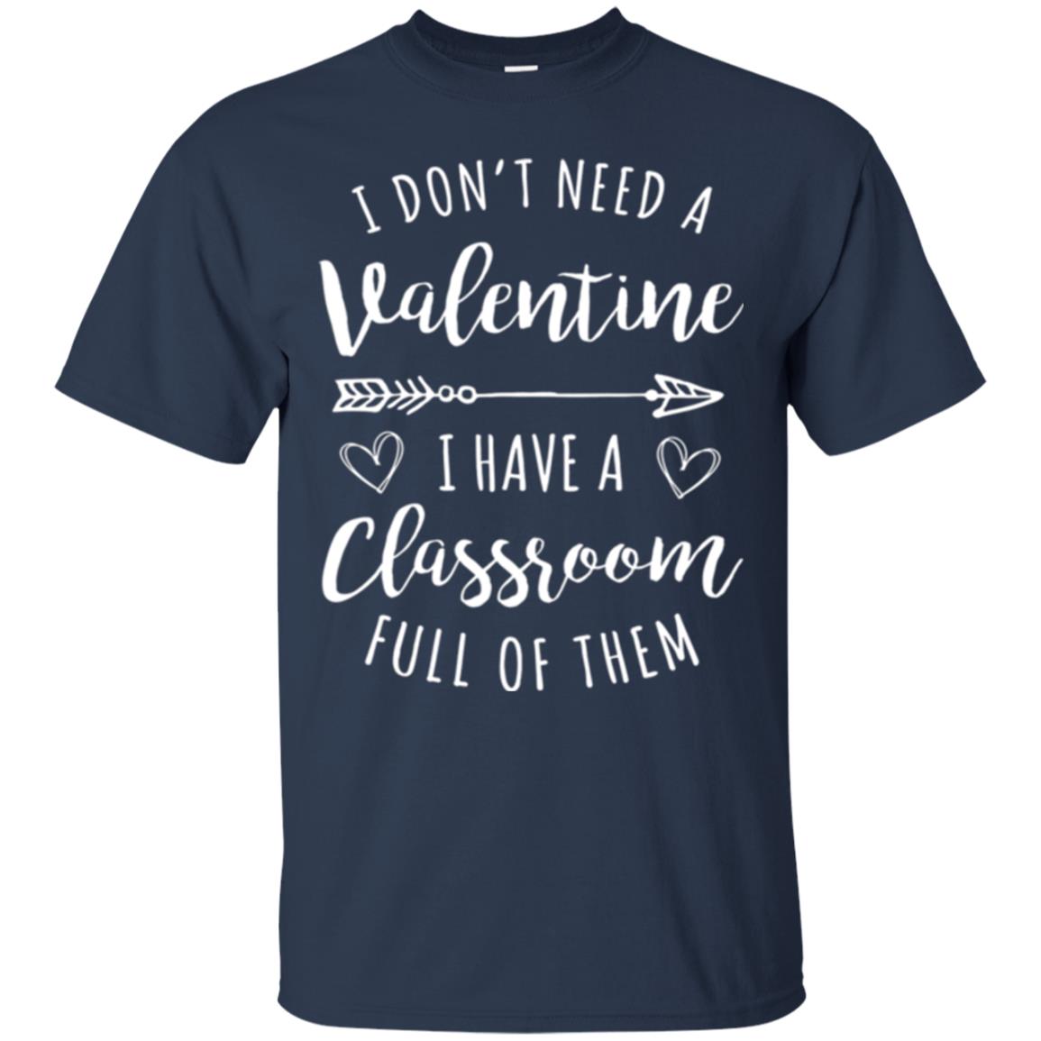 Teacher Valentine_s Day T-shirt I Don_t Need A Valentine Navy