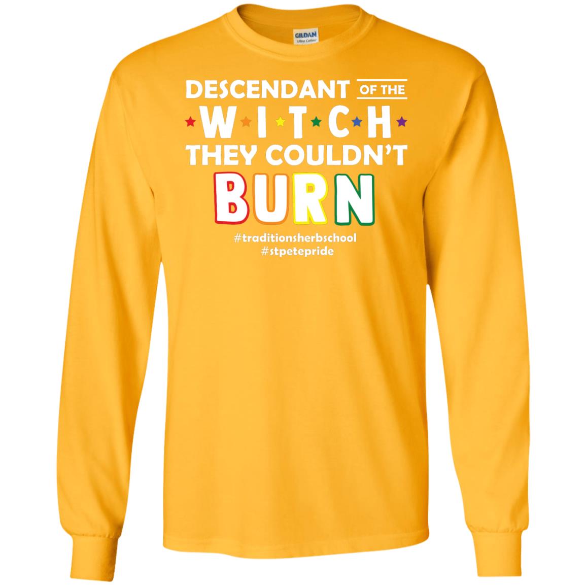 Descendant Of The Witch They Couldn_t Burn #traditionsherbschool #stpetepride Lgbt ShirtG240 Gildan LS Ultra Cotton T-Shirt