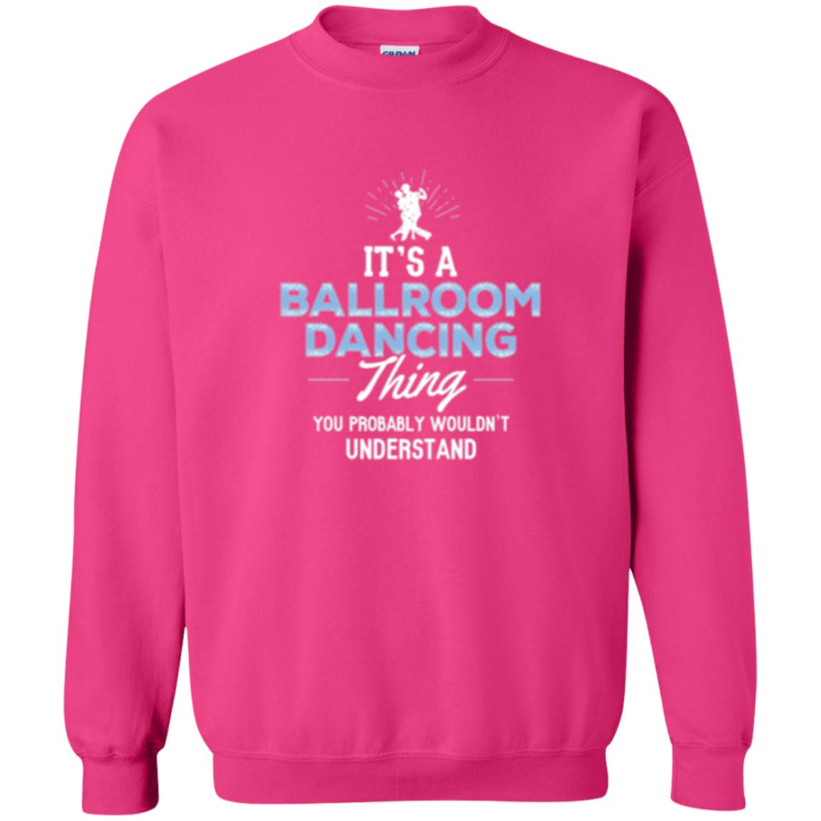 Ballroom Dancing T-shirt You Wouldn_t Understand Heliconia