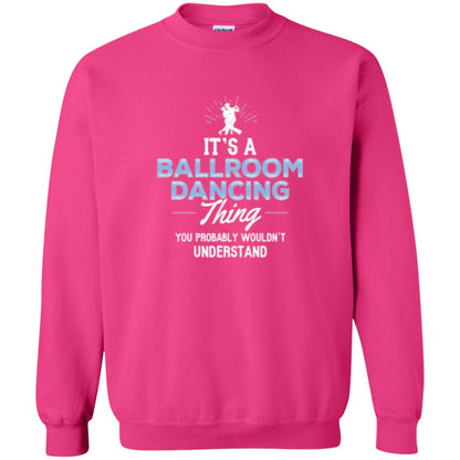 Ballroom Dancing T-shirt You Wouldn_t Understand Heliconia