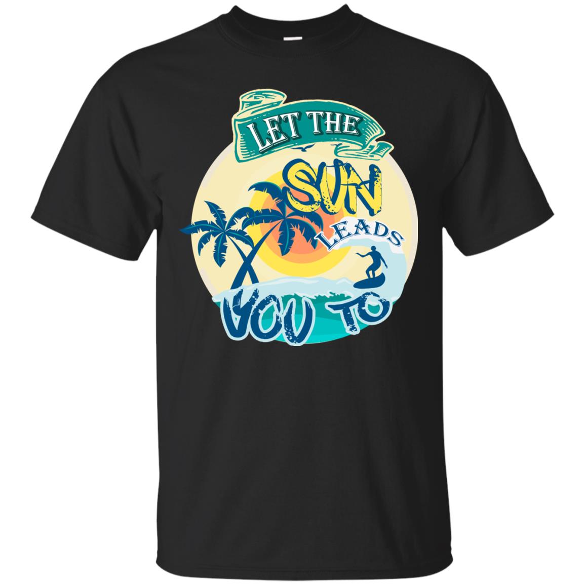 Let The Sun Leads You To Surfing Summer Holiday Shirt Black