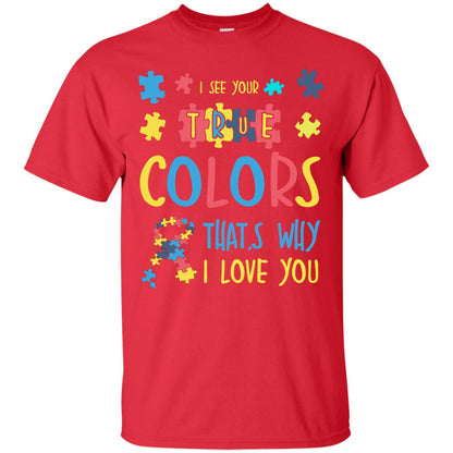 I See Your True Colors That_s Why I Love You Autism Awareness T-shirt Red