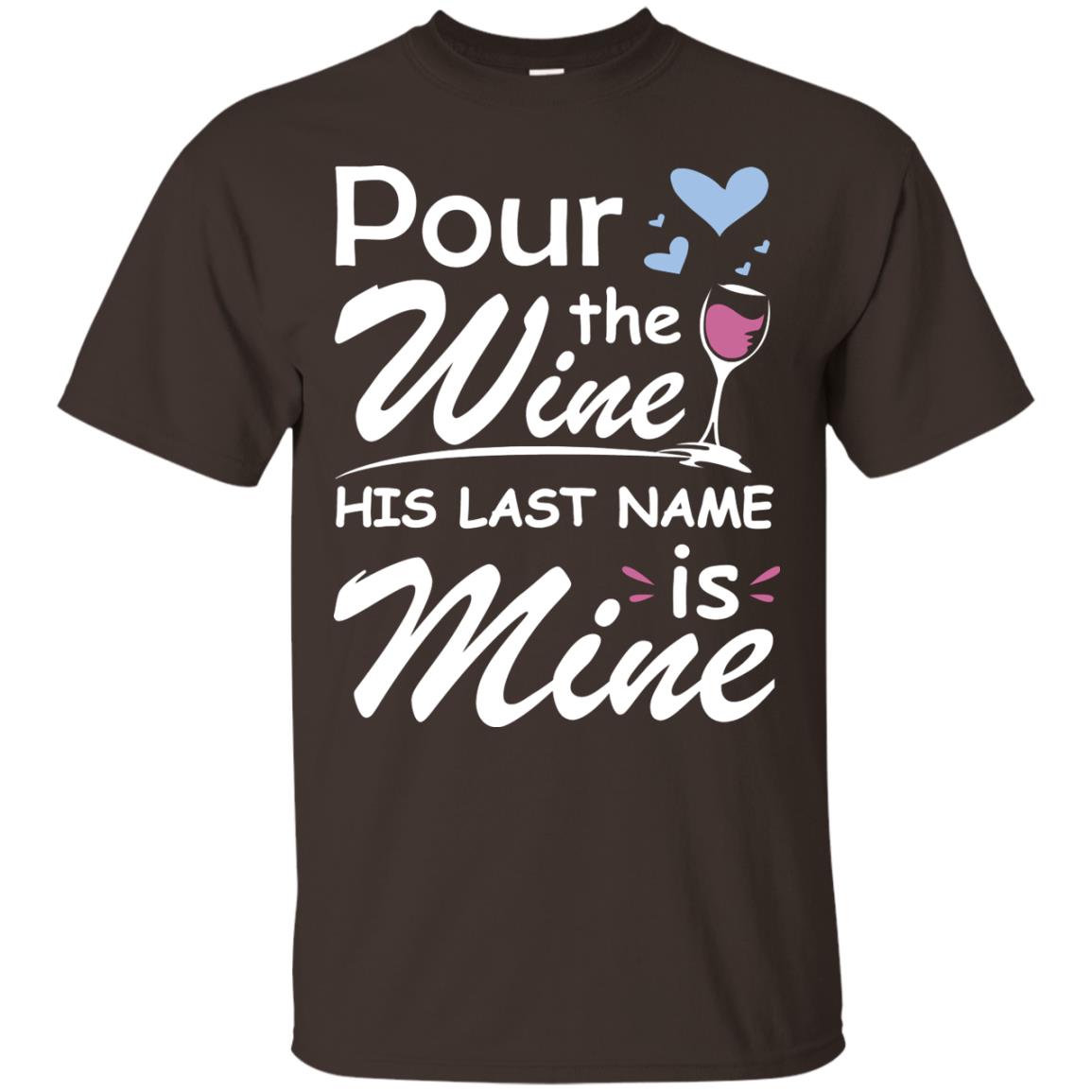 Pour The Wine His Last Nam Is Mine Shirt Dark Chocolate