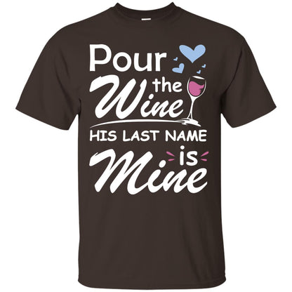 Pour The Wine His Last Nam Is Mine Shirt Dark Chocolate