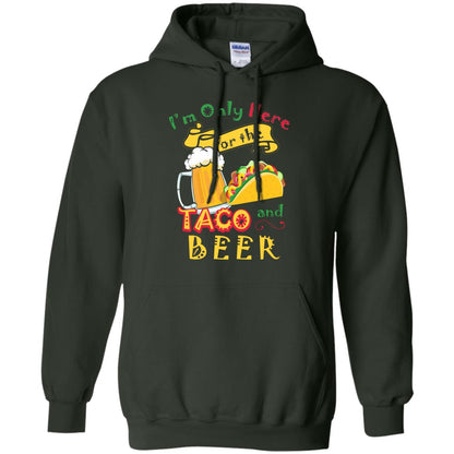 Tacos And Beer Lover Shirt Im Only Here For The Tacos And Beer Forest Green