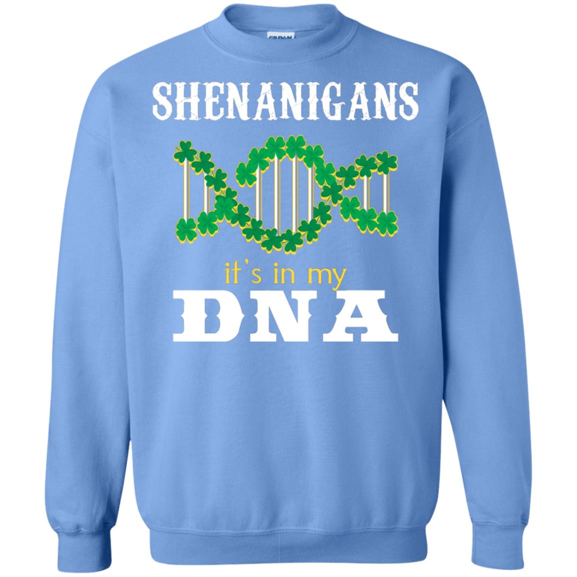 Shenanigans Its In My Dna Irish Irelands Irishman Shirt Carolina Blue