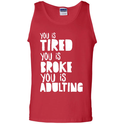 You Is Tired You Is Broke You Is Adulting Shirt Red
