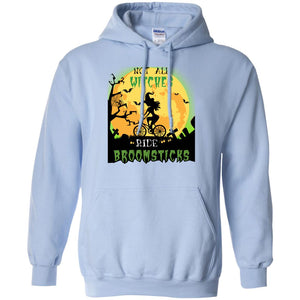 Not All Witches Ride Broomsticks Witches Ride A Bicycle Funny Halloween ShirtG185 Gildan Pullover Hoodie 8 oz.