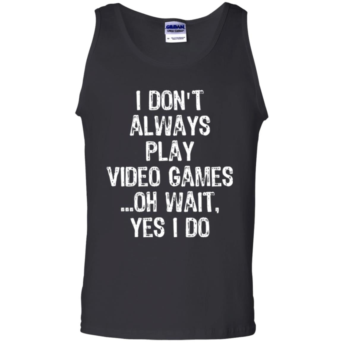 Gamer T-shirt I Don_t Always Play Video Games Black