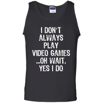 Gamer T-shirt I Don_t Always Play Video Games Black