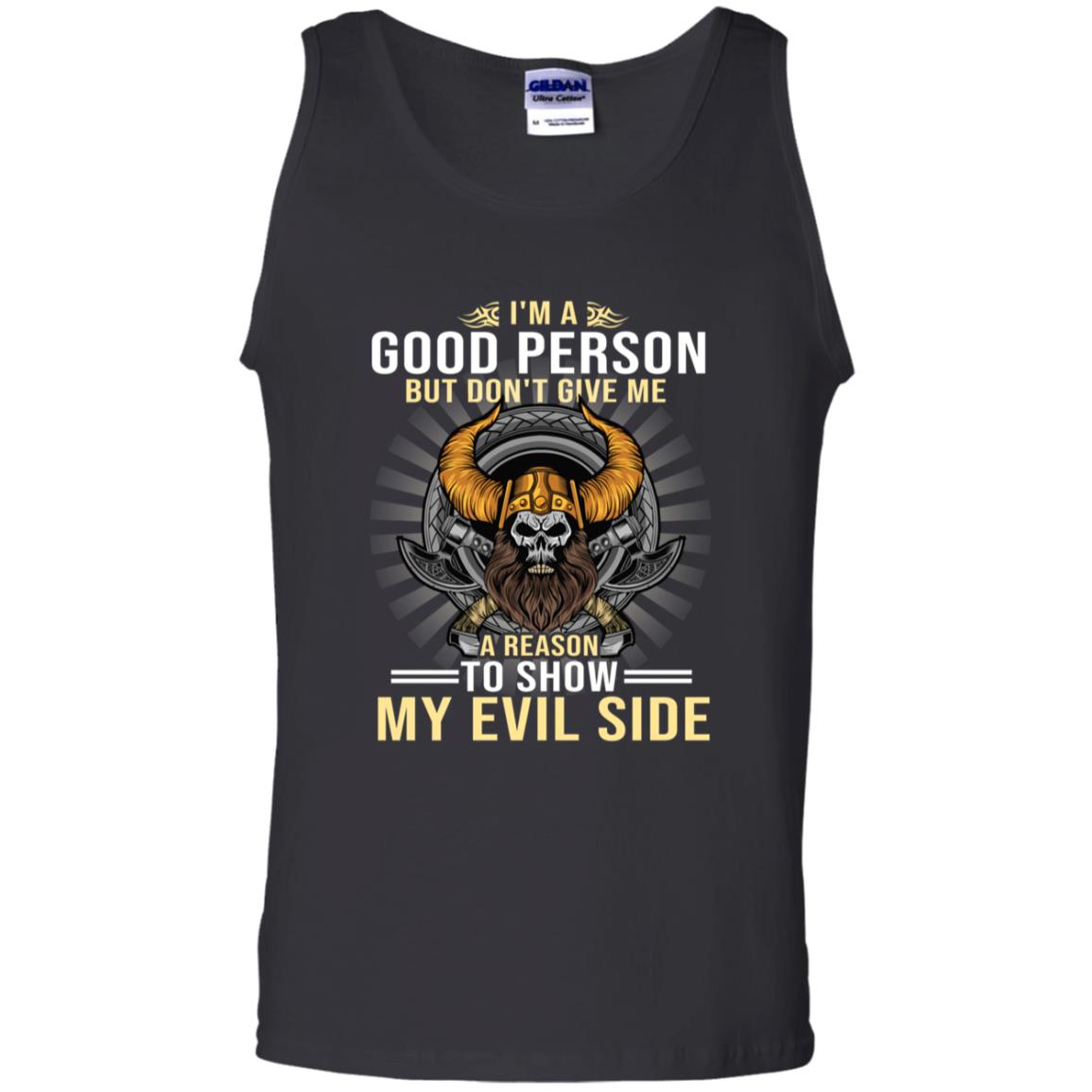 I'm A Good Person But Don't Give Me A Reason To Show My Evil SideG220 Gildan 100% Cotton Tank Top