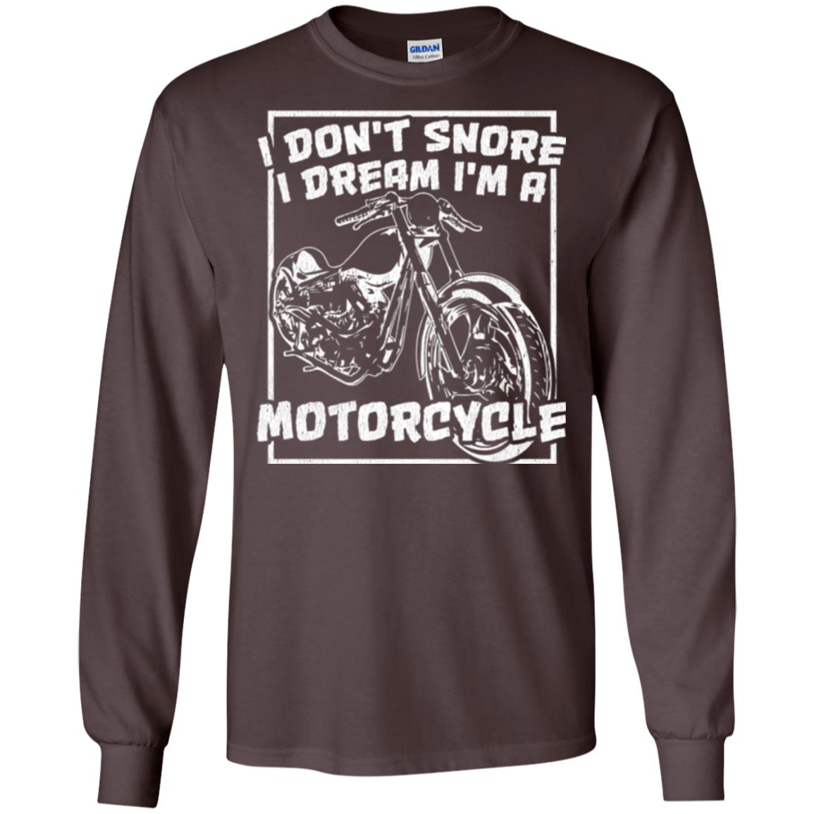 Motorcycle T-shirt I Don_t Snore I Dream I_m A Motorcycle Dark Chocolate