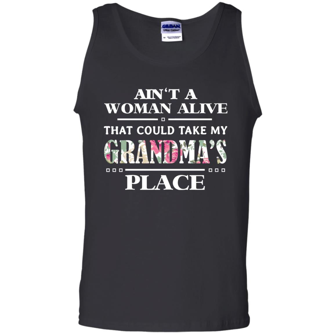 Ain't A Woman Alive That Could Take My Grandma's Place Grandchild ShirtG220 Gildan 100% Cotton Tank Top