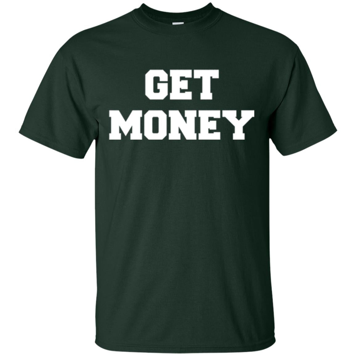 Motivational Quote T-shirt Get Money Forest Green