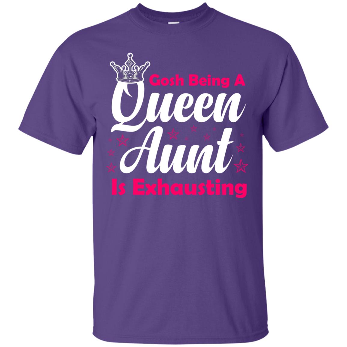 Gosh Being A Queen Aunt Is Exhausting Aunt Shirt Purple
