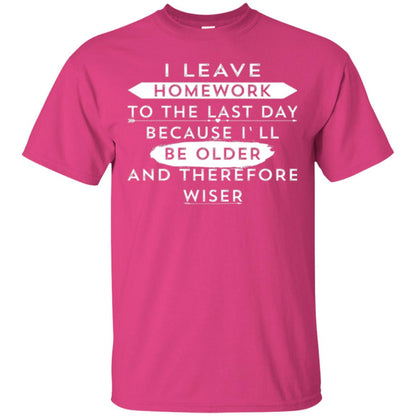 Funny Homework T-shirt I Leave Homework To The Last Day Heliconia