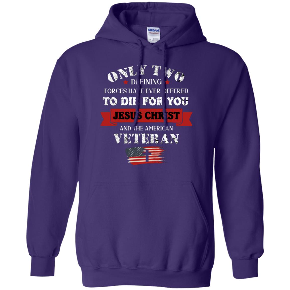 Only Two Defining Forces Have Ever Offered To Die For You Jesus Christ And The American Veteran Purple
