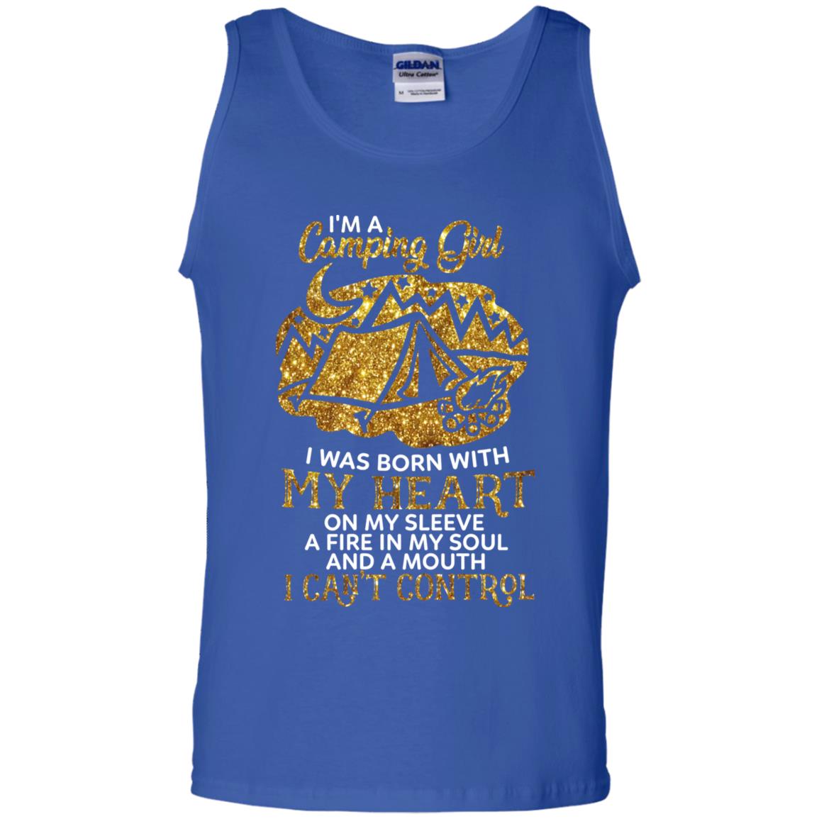 I'm A Camping Girl I Was Born With My Heart On My Sleeve A Fire In My Soul And A Mouth I Can't Control Shirt Royal