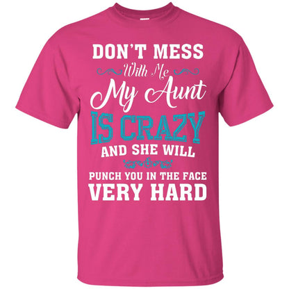 Don’t Mess With Me My Aunt Is Crazy Aunt T-shirt For Niece Or Nephew Heliconia