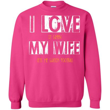 Husband T-shirt I Love It When My Wife Lets Me Watch Football Heliconia