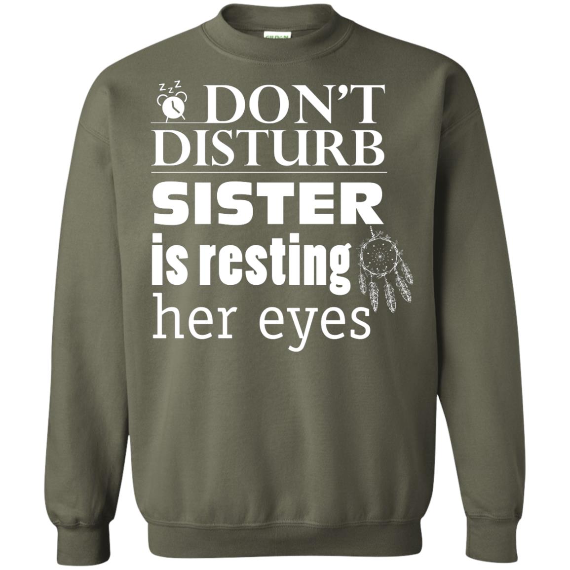 Don't Disturb Sister Is Resting Her Eyes Funny Sister Shirt Military Green