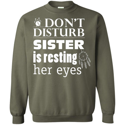 Don't Disturb Sister Is Resting Her Eyes Funny Sister Shirt Military Green