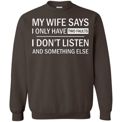 Husband T-shirt My Wife Says I Only Have Two Faults I Don’t Listen And Something Else Dark Chocolate