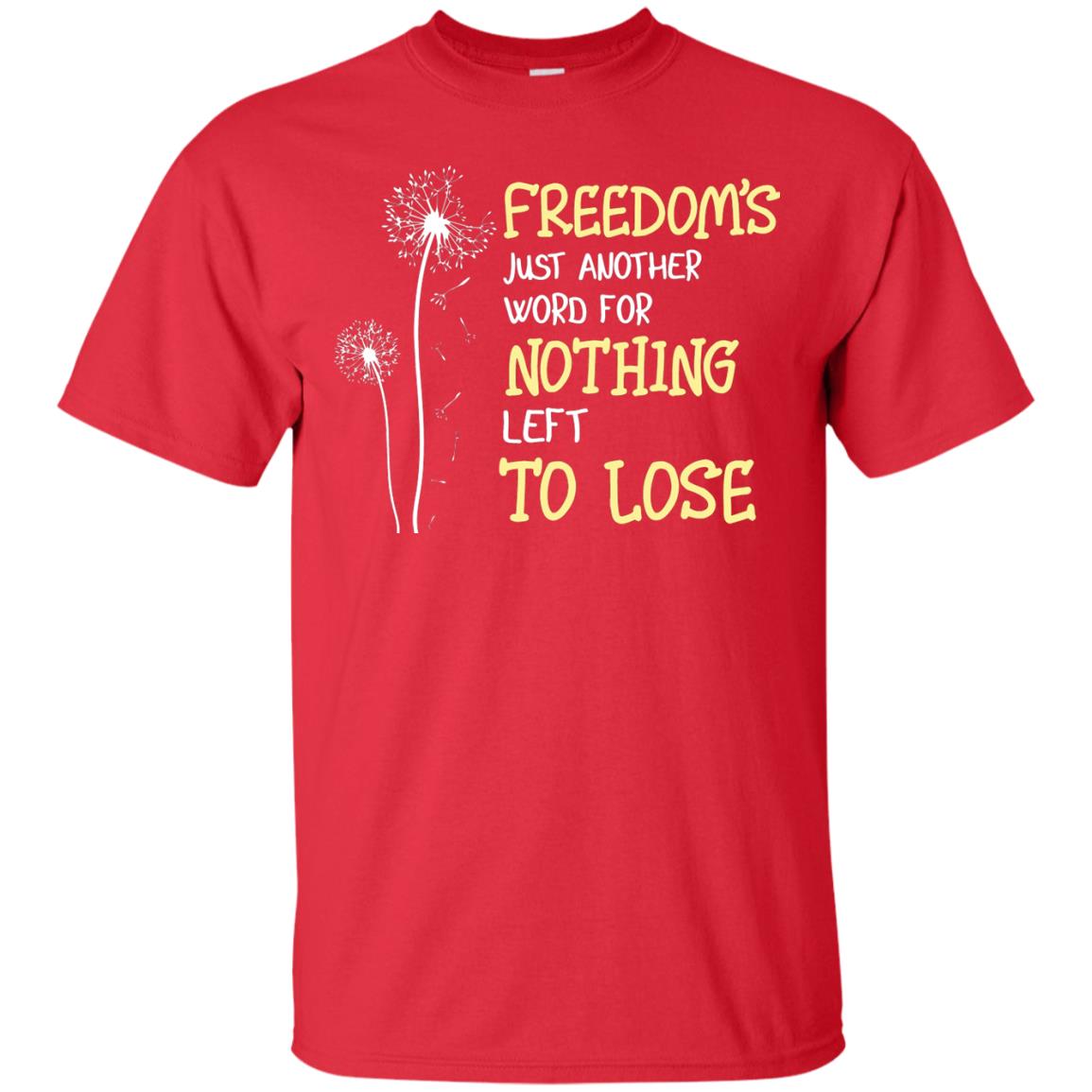 Freedom_s Just Another Word Nothing Left To Lose Shirt Red