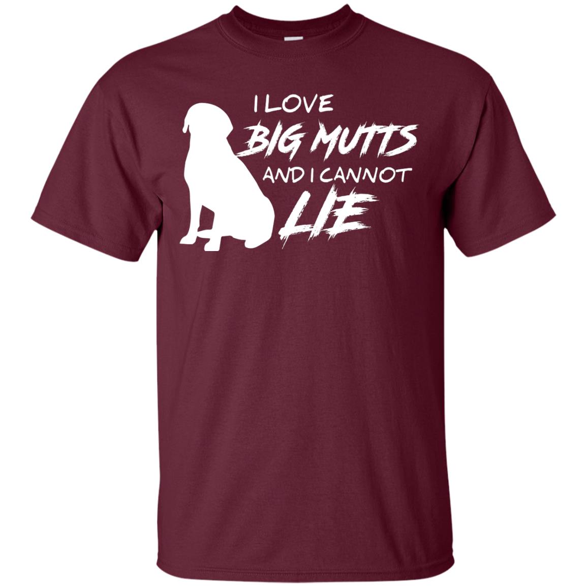 Dog Lover T-shirt I Love Big Mutts And I Cannot Lie Maroon