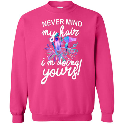 Never Mind My Hair Im Doing Yours Hairstylist Shirt Heliconia