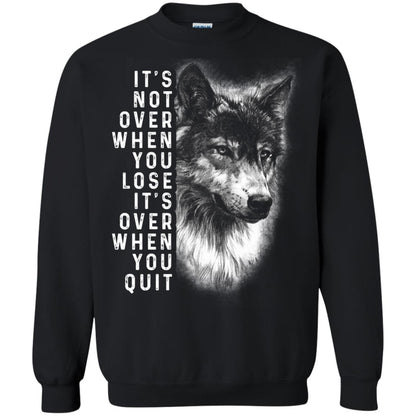 It_s Not Over When You Lose It_s Over When You Quit Shirt Black