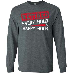 Retired Every Hour Is Happy Hour Retirement Shirt