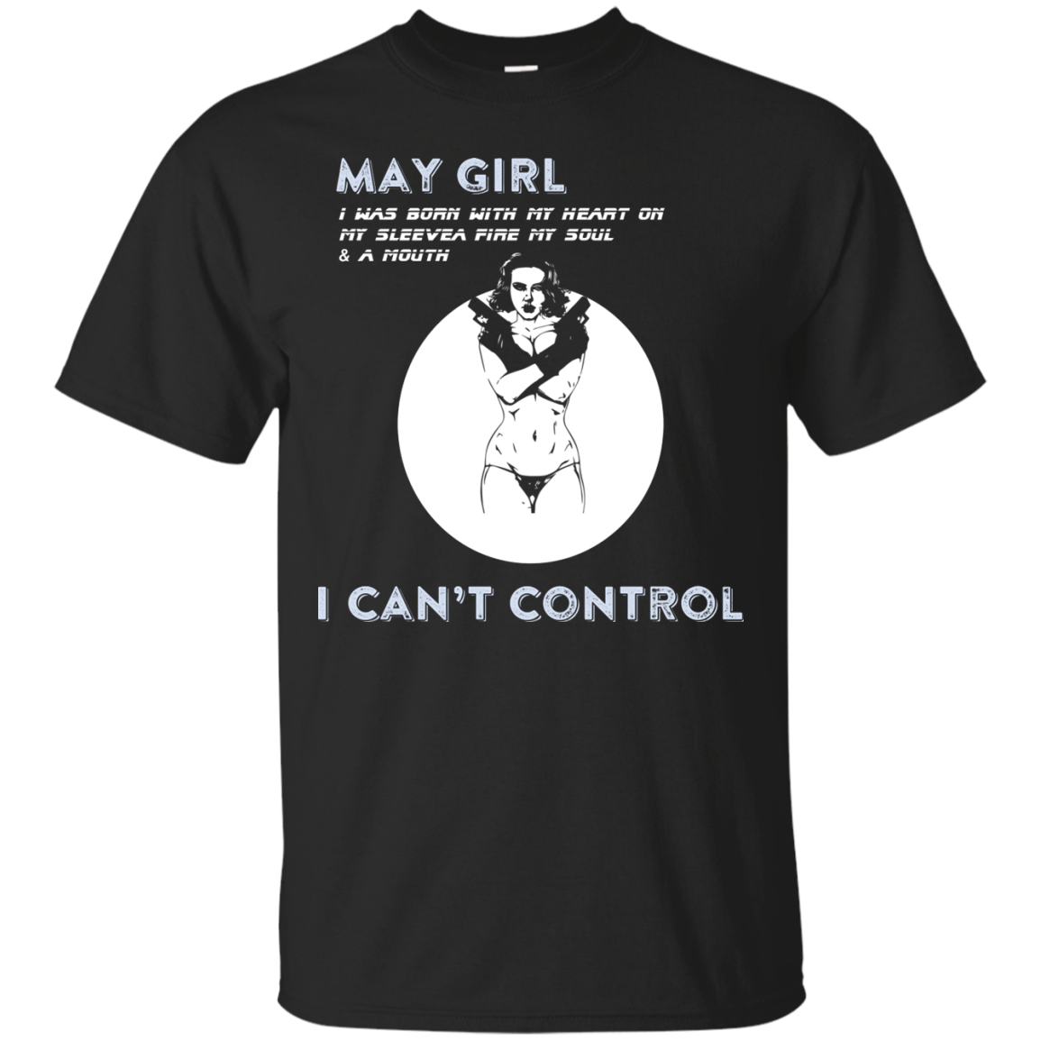 May Girl I Was Born With My Heart T-shirt Black