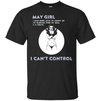May Girl I Was Born With My Heart T-shirt Black
