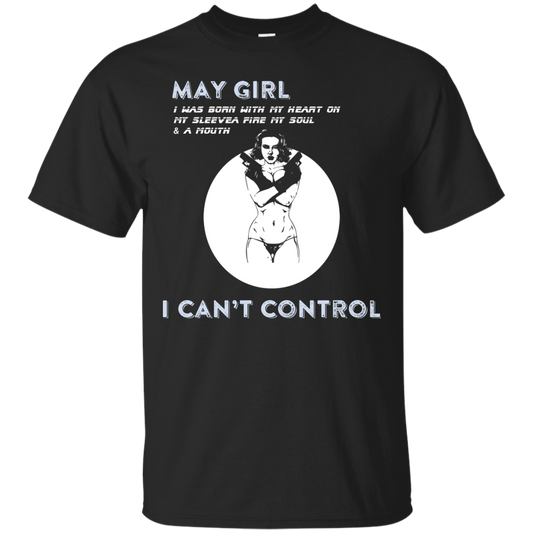 May Girl I Was Born With My Heart T-shirt Black