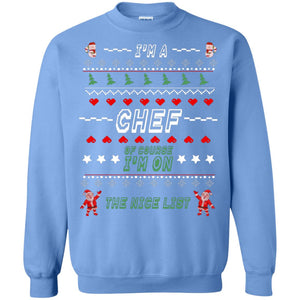 I'm A Chef Of Course I'm On The Nice List Cooker Ugly Sweater X-mas Gift ShirtG180 Gildan Crewneck Pullover Sweatshirt 8 oz.