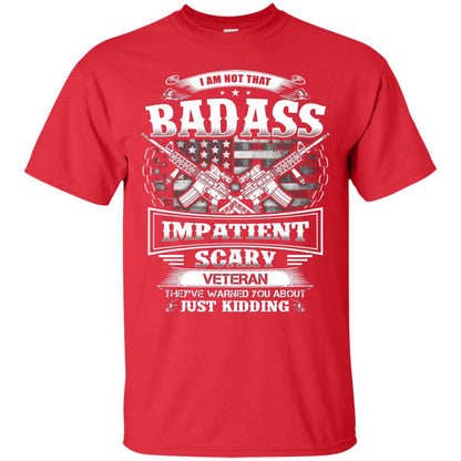 I Am Not That Impatient Scary Veteran They've Warned You About Just Kidding Red