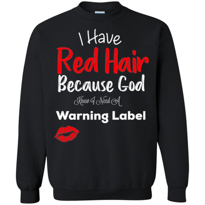 Red Hair T-shirt Because God Knew I Need A Warning Label Black