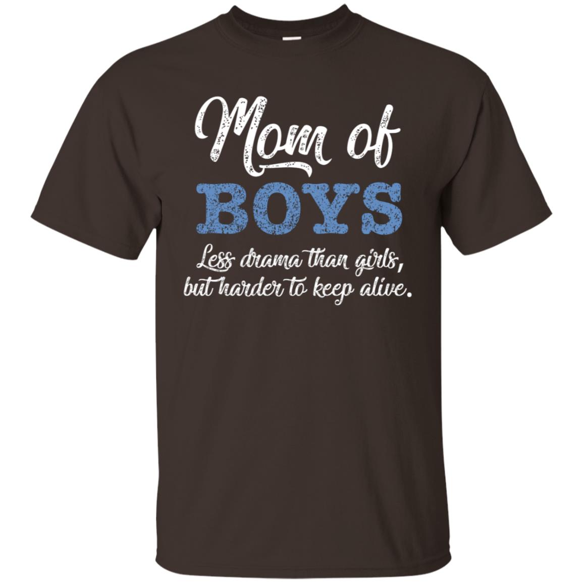 Mom Of Boys Less Drama Than Girls But Harder To Keep Alive Shirt Dark Chocolate