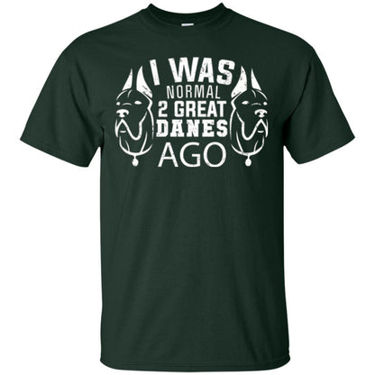Dog Lover T-shirt I Was Normal 2 Great Danes Ago Forest Green