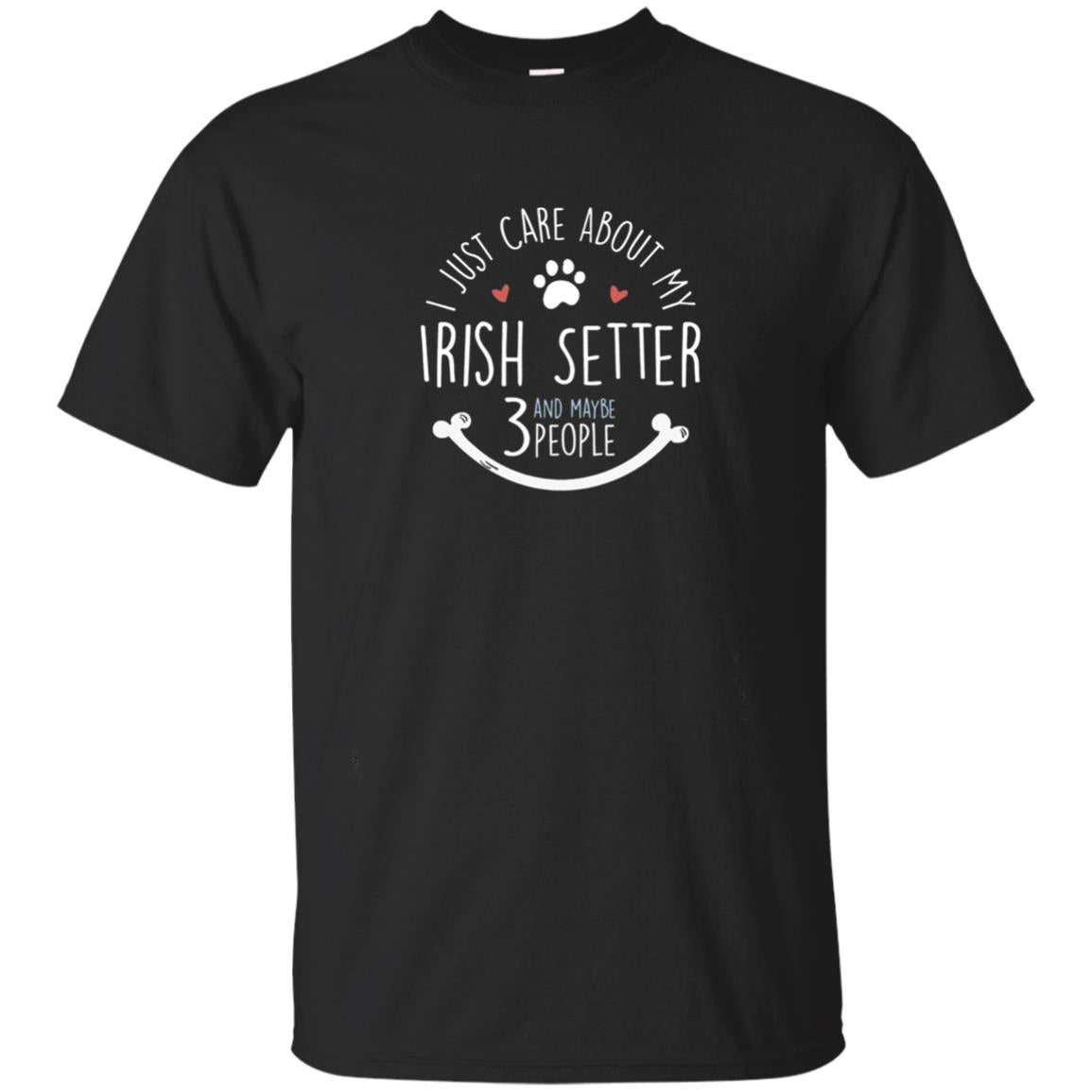 I Just Care About Irish Setter Dog Owners T-shirt Black