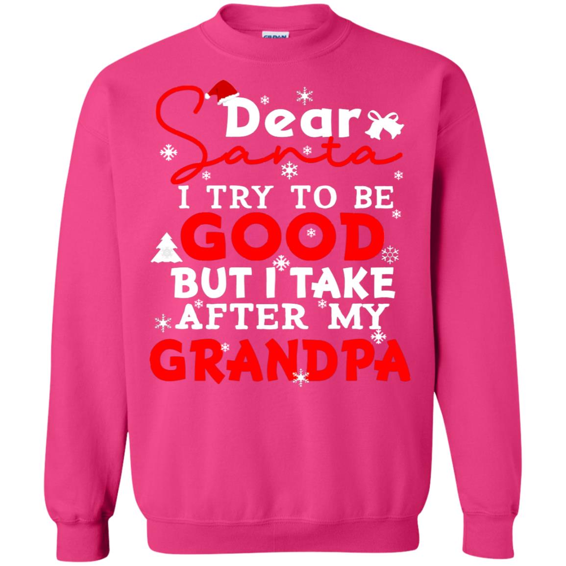 Dear Santa I Try To Be Good But I Take After My Grandpa Ugly Christmas Family Matching Shirt Heliconia