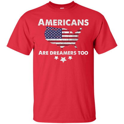 Anti Trump T-shirt Americans Are Dreamers Too Red